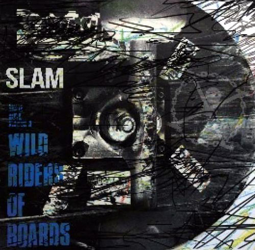 SLAM "Wild Riders Of Boards" 7" (Not Like You)